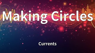 Currents - Making Circles (Lyrics)