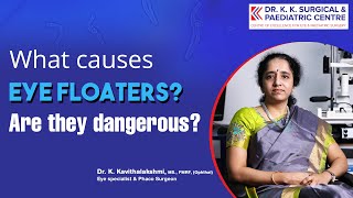 What causes eye floaters and are they dangerous? | Dr.K.K. Surgical & Paediatric Centre | Tamil