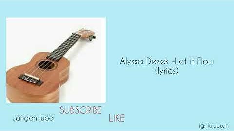 Alyssa Dezek -  LET IT FLOW