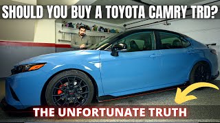 Should you buy a Toyota Camry TRD? The Unfortunate TRUTH!