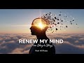 Renew My Mind (From Glory to Glory) - Pearl Hill Praise (Official Audio)