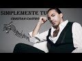 Simplemente tu | Cristian Castro (LETRA)