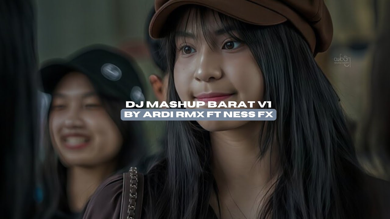 DJ MASHUP BARAT V1 BY ARDI RMX FT NESS FX VIRAL TIKTOK MENGKANEE!! 