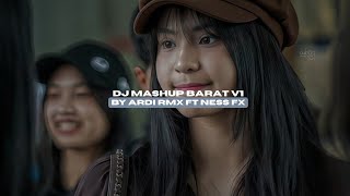 DJ MASHUP BARAT V1 BY ARDI RMX FT NESS FX VIRAL TIKTOK MENGKANEE!! 