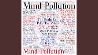 Mind Pollution (feat. The Brain Cell & Polar Tha White)