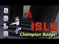 ISLE on ROBLOX: SOLO Champion Badge! Finally!