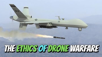 The Ethics of Drone Warfare