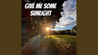 Give Me Some Sunlight