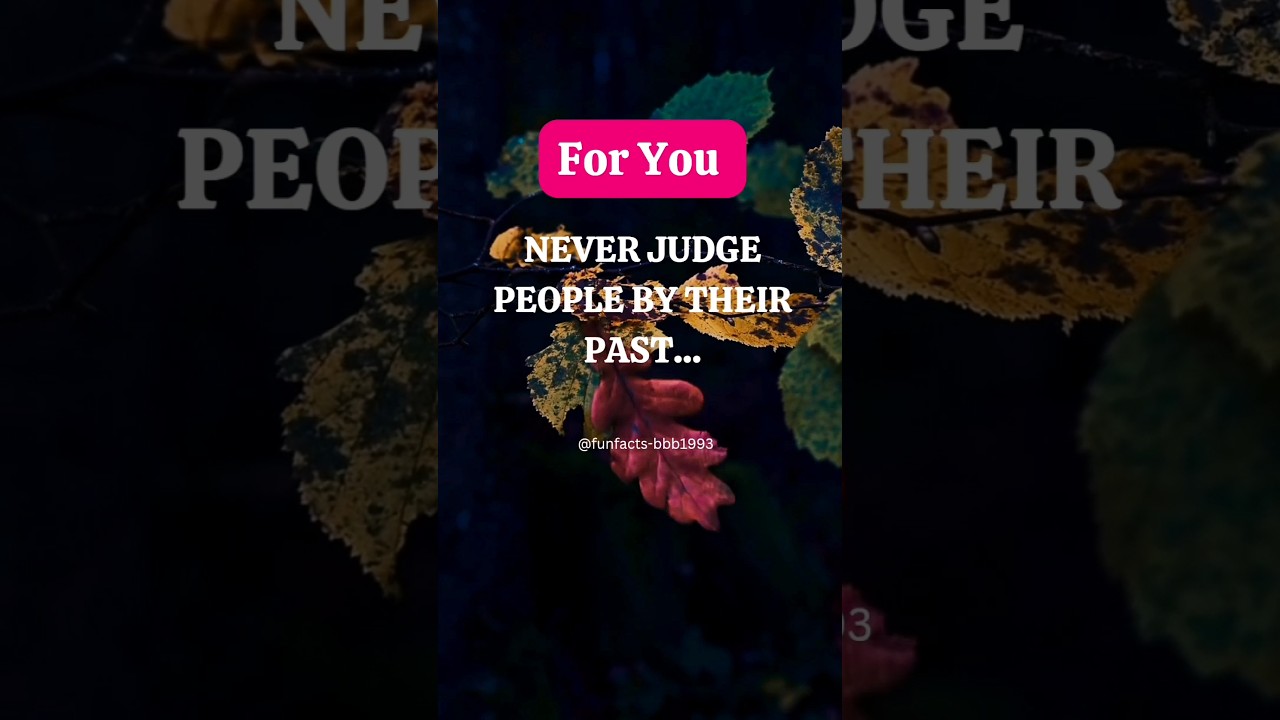 Never judge people by their past 