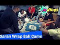 Saran wrap ball game  family fun  family vlogs  javlogs