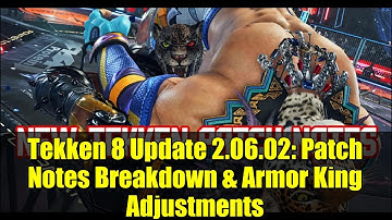 Tekken 8 Update 2.06.02: Patch Notes Breakdown & Armor King Adjustments