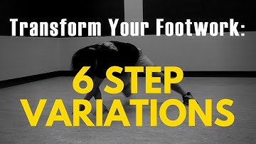 Bboy Tutorial | 6-Step Variations: Use These Little-Known Tricks To Transform Your 6-Step