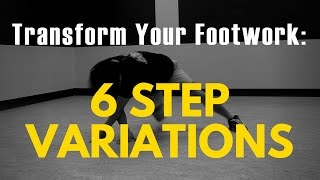 Bboy Tutorial | 6Step Variations: Use These LittleKnown Tricks To Transform Your 6Step