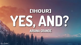 Ariana Grande - yes, and? (Lyrics) [1HOUR]