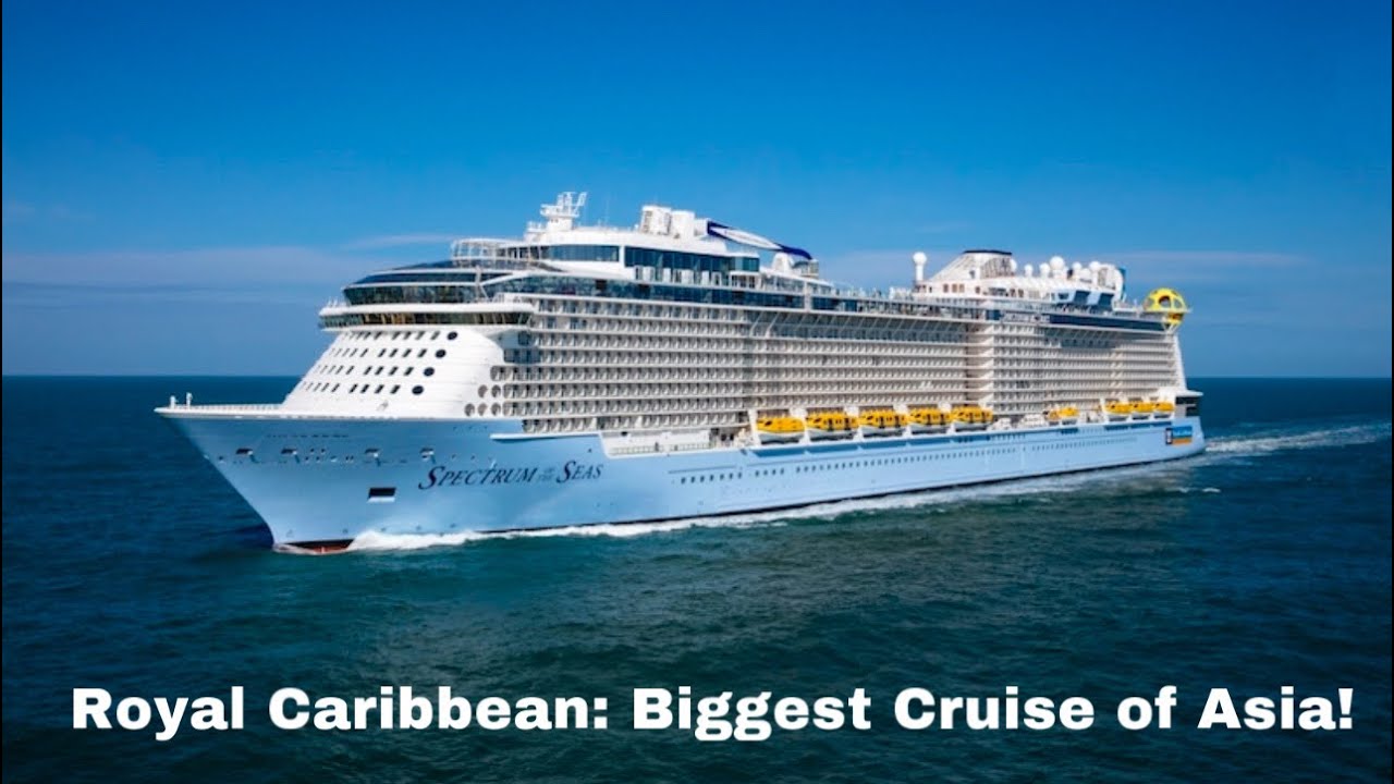 Royal Caribbean Spectrum of the Sea Asia’s largest Cruise