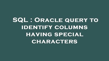 SQL : Oracle query to identify columns having special characters