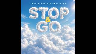 Jayy D Musiq &  REEL ZAYO - STOP & GO (Official Audio)