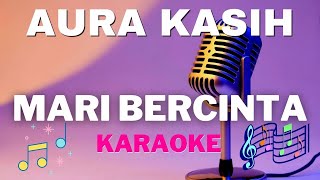 Aura Kasih - Mari Bercinta - Karaoke Tanpa Vocal