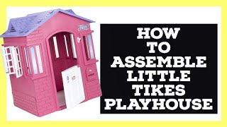 How to ASSMEBLE Little Tikes Cape Cottage House