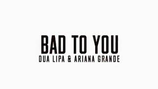 Bad To You - Ariana, Nicki Minaj & Normani