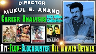 Director Mukul S. Anand Box Office Collection Analysis Hit and Flop Blockbuster All Movies List.