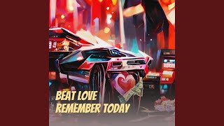 Beat Love Remember Today