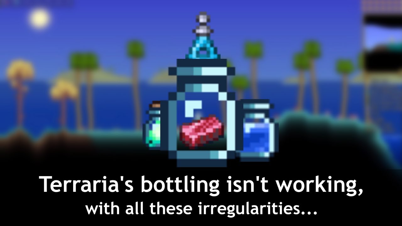 Terraria bottles ─ They hold irregularities that cannot be ignored