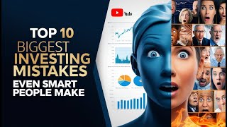 Information Top 10 Biggest Investing Mistakes Even Smart People Make Guide
