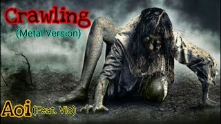 Aoi - Crawling (Feat. Vio) [Metal Version Lyrics] | Aoi x Vio - Crawling (Lyrics)
