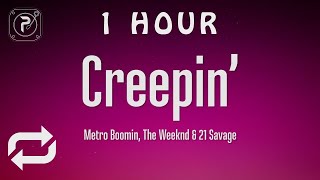 [1 HOUR 🕐 ] Metro Boomin, The Weeknd, 21 Savage - Creepin' (Lyrics)