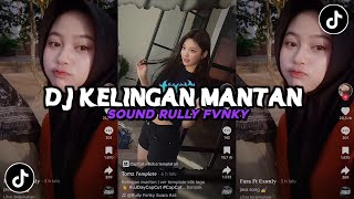 Dj Kelingan Mantan Rully Fvnky Rmx Viral Tiktok Yang Kalian Cari