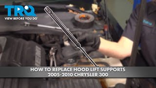 How to Replace Hood Lift Supports 2005-2010 Chrysler 300