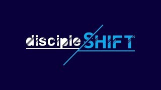 DiscipleShift week 3