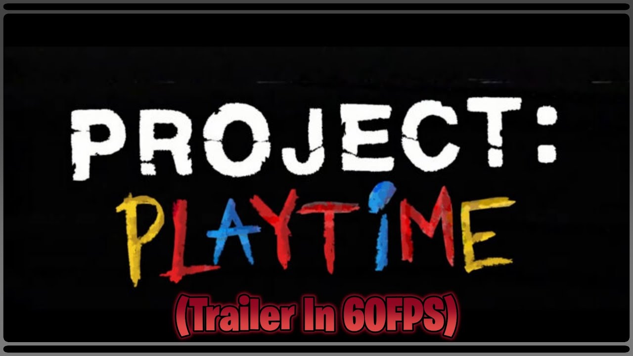 Project: Playtime - Official Cinematic Trailer 
