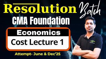 Cost Lecture 1 | CMA Foundation Economics | June/Dec