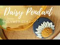 Daisy Pendant | Polymer Clay for Beginners