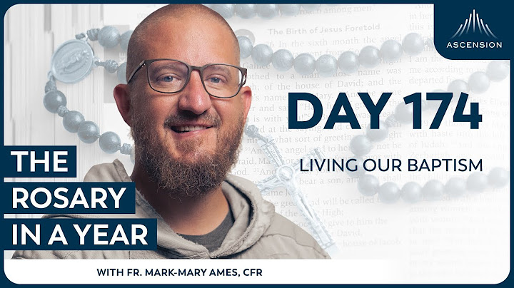Day 174: Living Our Baptism — The Rosary in a Year (with Fr. Mark-Mary Ames)