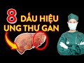 8 Dấu Hiệu UNG THƯ GAN Giai đoạn đầu - BẠN NÊN BIẾT SỚM!