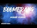 Imagine Dragons Boomerang Lyrics Imagine Dragons Boomerang Lyrics