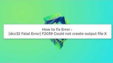 Delphi : How to fix Error :  [dcc32 Fatal Error] F2039 Could not create output file X