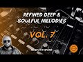 Refined Deep & Soulful Melodies Vol  7 Mixed By DysFonik