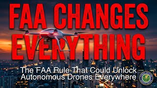 The FAA Rule That Could Unlock Autonomous Drones Everywhere