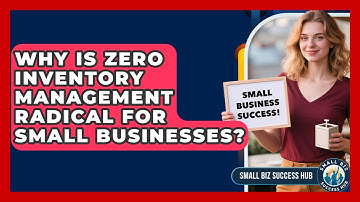 Why Is Zero Inventory Management Radical For Small Businesses? - Small Biz Success Hub