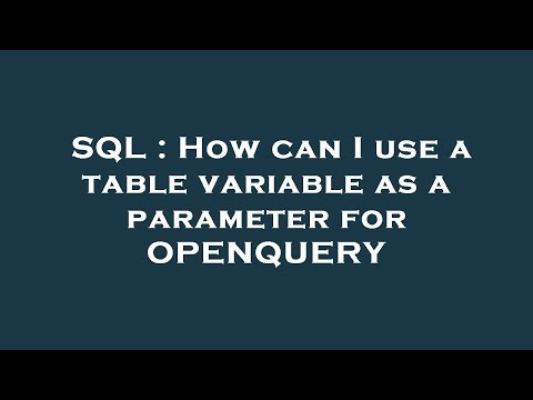 SQL : How can I use a table variable as a parameter for OPENQUERY