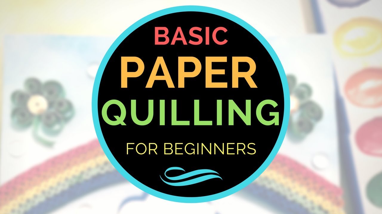 Basic Paper Quilling for Beginners 