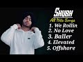 SHUBH All Hits Songs We Rollin, No Love, Baller, Elevated, Offshore Mp3 Song
