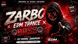 Zarbo Edm Trance  BASS 🔥 Original Dj Vishal Shivpuri 