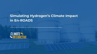 Simulating Hydrogen’s Climate Impact in En-ROADS