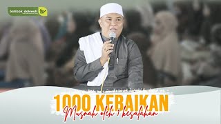 TGH. ZAENUL HUDA | 1000 KEBAIKAN HILANG OLEH 1 KESALAHAN | MT. FARIS ABDUL MAJID LOANG MAKA