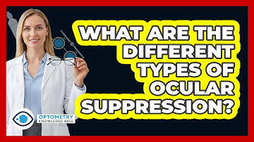 What Are The Different Types Of Ocular Suppression?